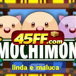 linda e maluca - orochi letra